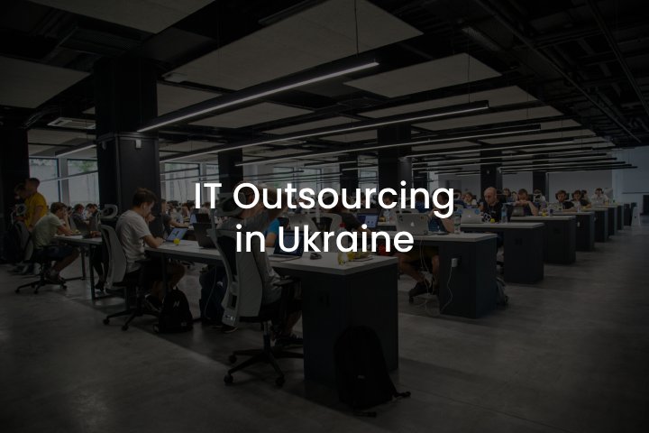 IT outsourcing to Ukraine IT outsourcing to Ukraine