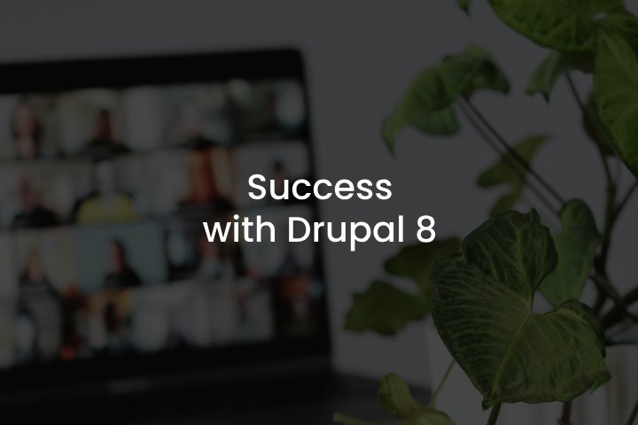 Overlooking Early Success with Drupal 8 Overlooking Early Success with Drupal 8
