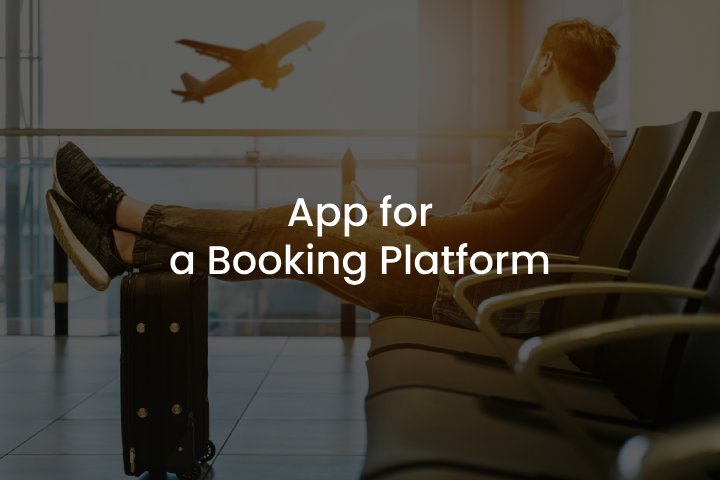 App for a Booking Platform Mobile Application Development for a Booking Platform