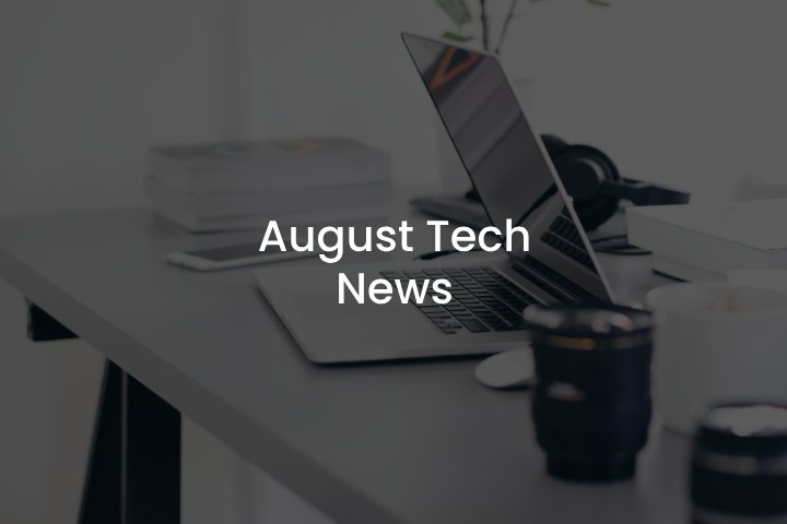 August Tech News Overview