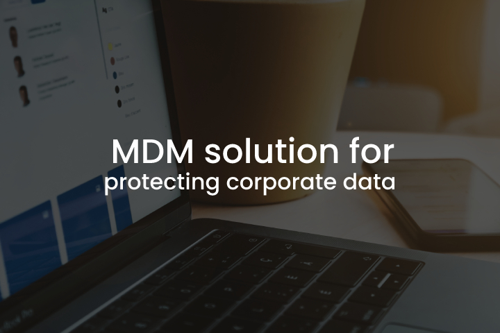 MDM-solution-for-protecting-corporate-data MDM-solution-for-protecting-corporate-data