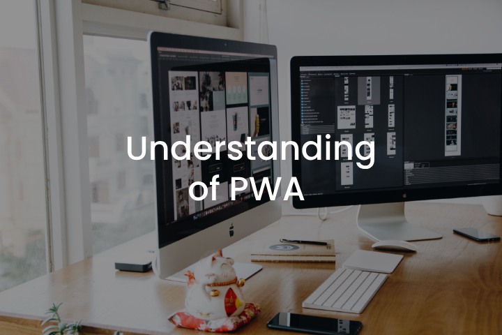 Understanding of PWA Understanding of PWA