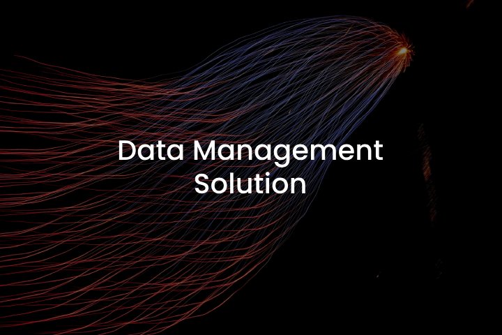 Data Management Solution Data Management Solution