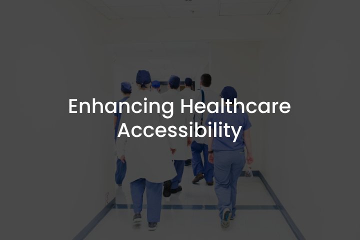 Enhancing Healthcare Accessibility