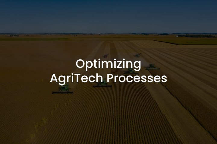 Optimizing AgriTech Processes