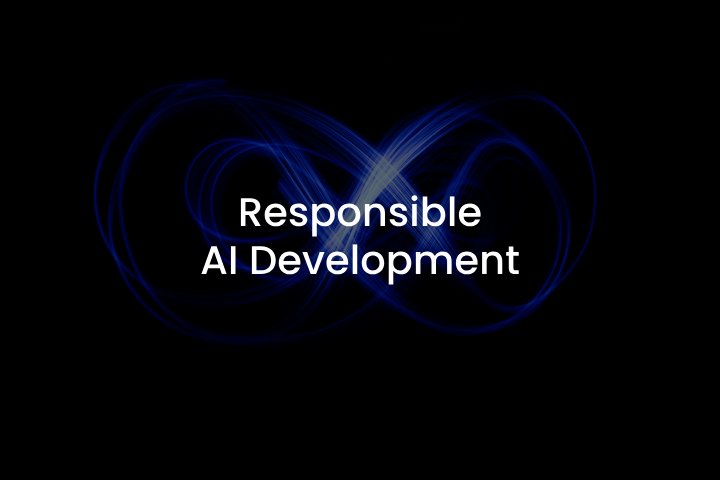 Responsible AI Development Responsible AI Development