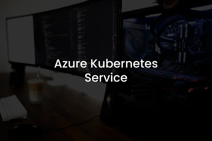 Azure Kubernetes Service
