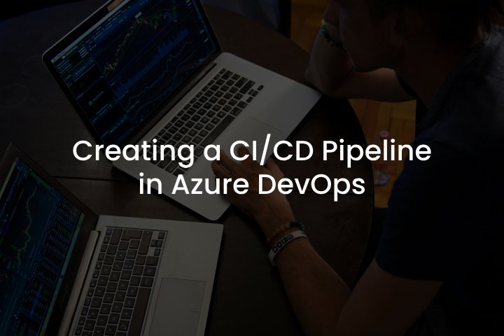 Creating a CI:CD PIPELINE in Azure DevOps