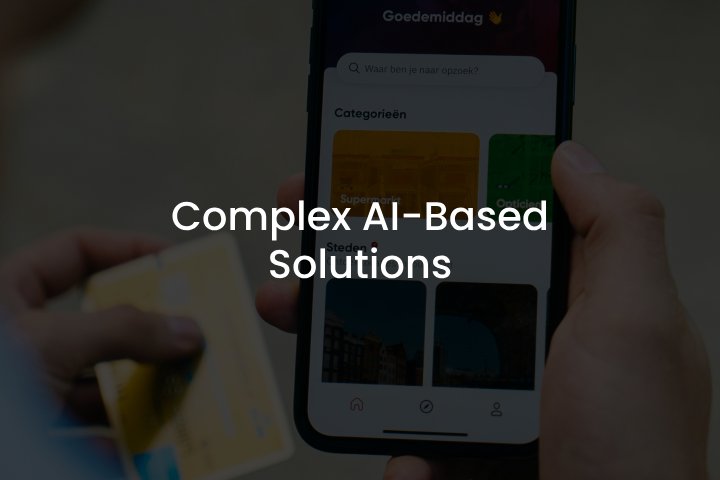 Complex AI-Based Solutions