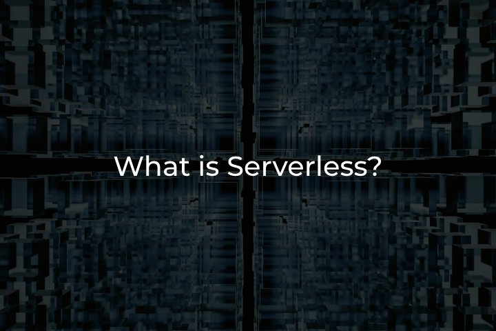 What is Serverless