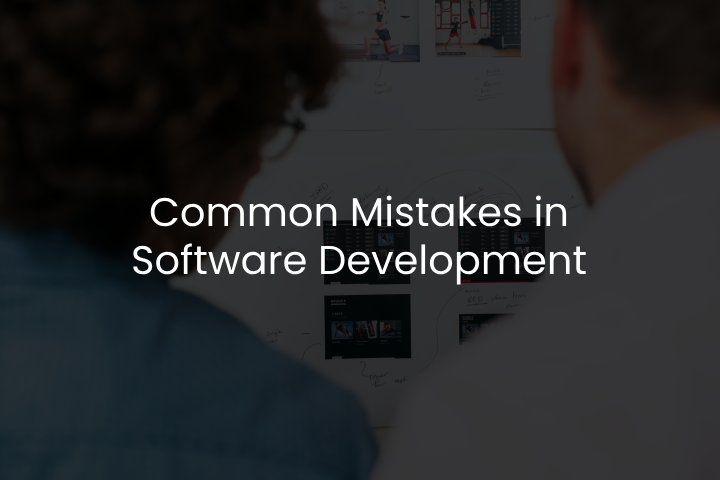 Common Mistakes in Software Development
